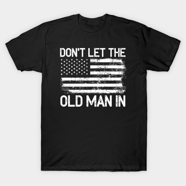 Don't let the old man in T-Shirt by Palette Harbor